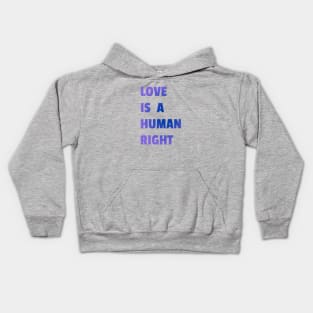 Love Is A Human Right (Blue) Kids Hoodie